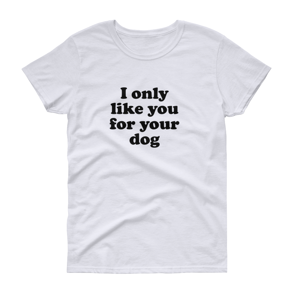 I Only Like You for your Dog T-Shirt - Cocus Pocus