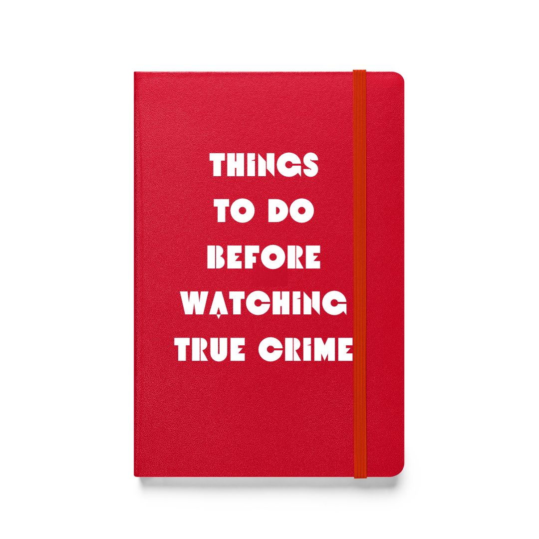 Things To Do Before Watching True Crime Notebook