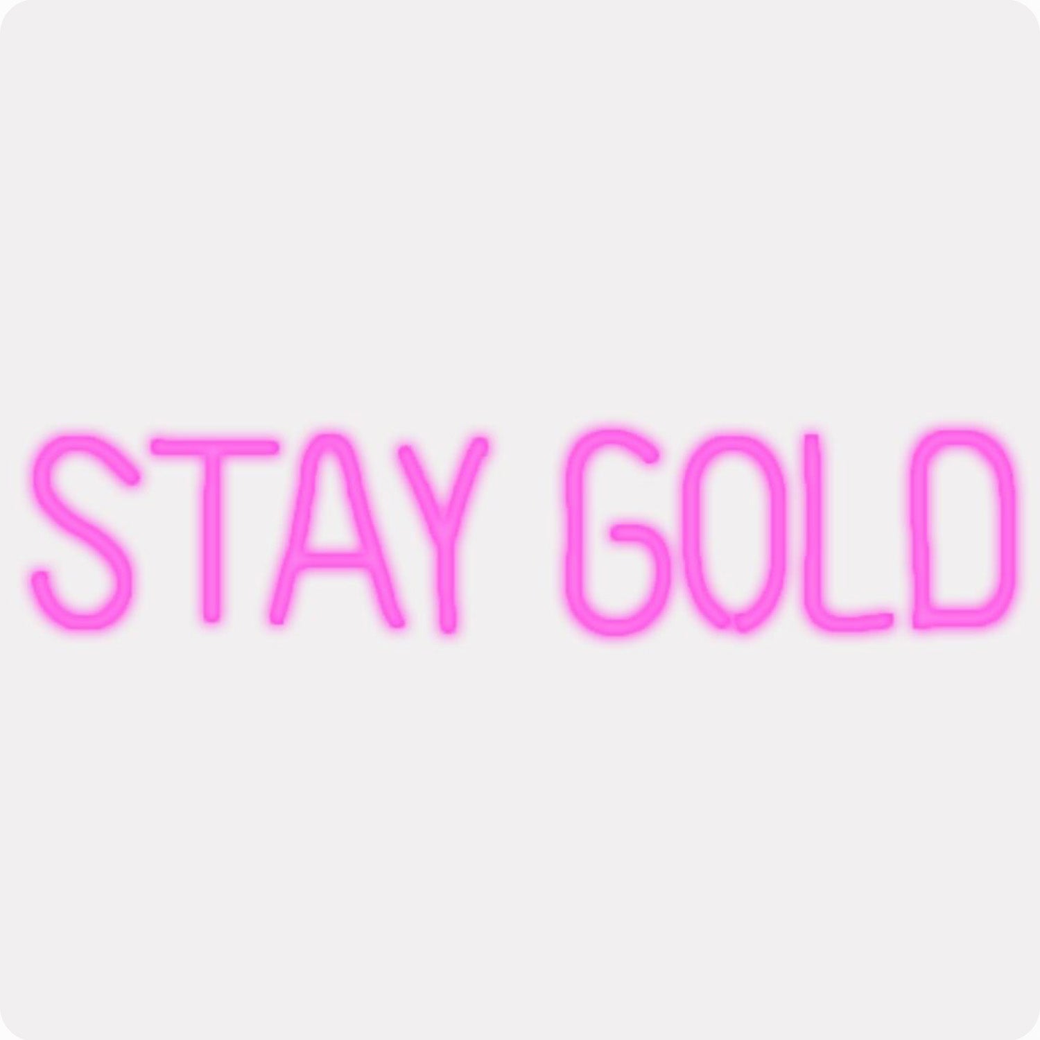 Stay Gold LED Neon Sign