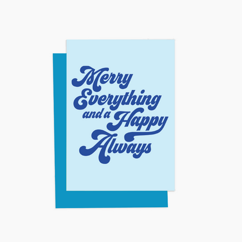 Merry Everything and a Happy Always Greeting Card