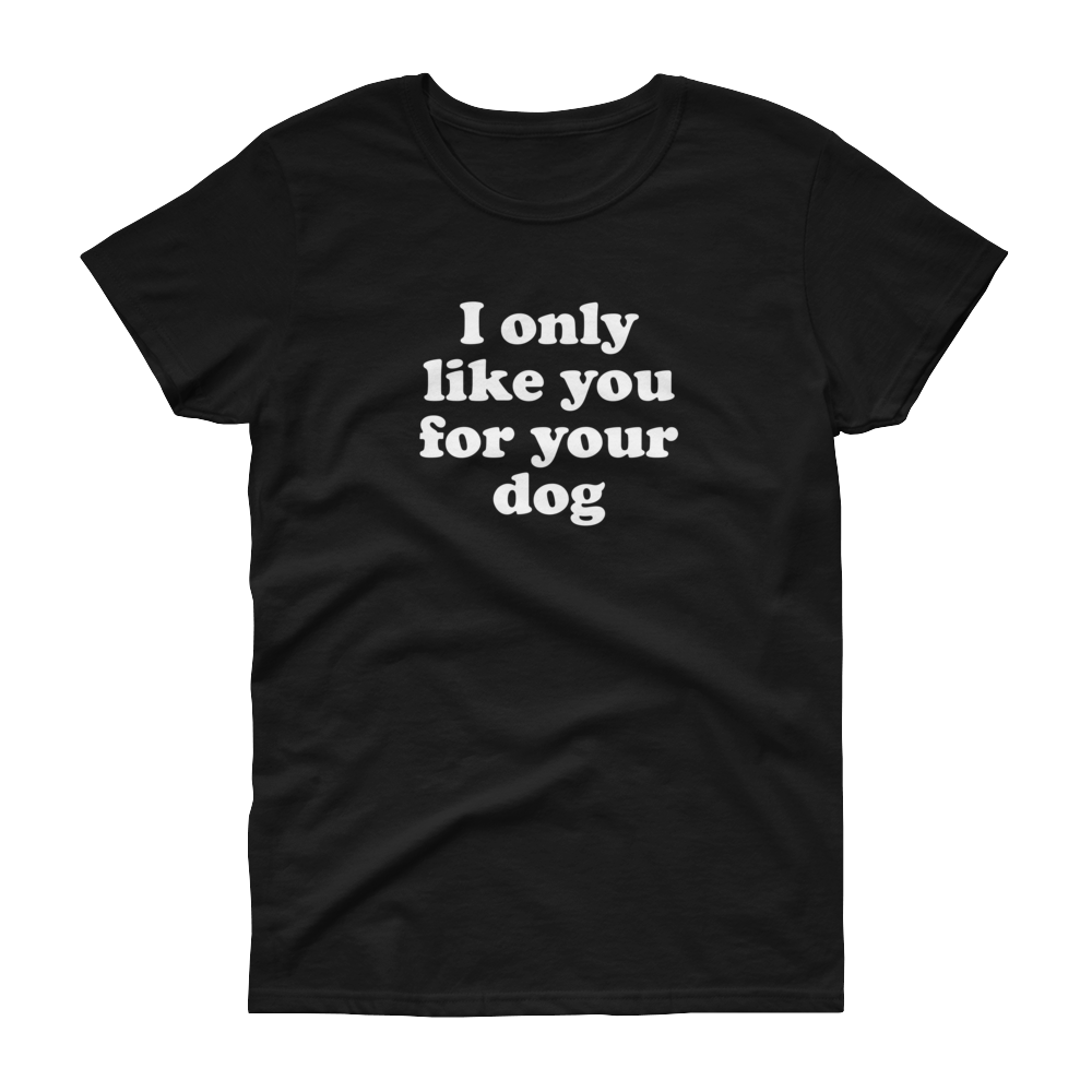 I Only Like You for your Dog T-Shirt - Cocus Pocus