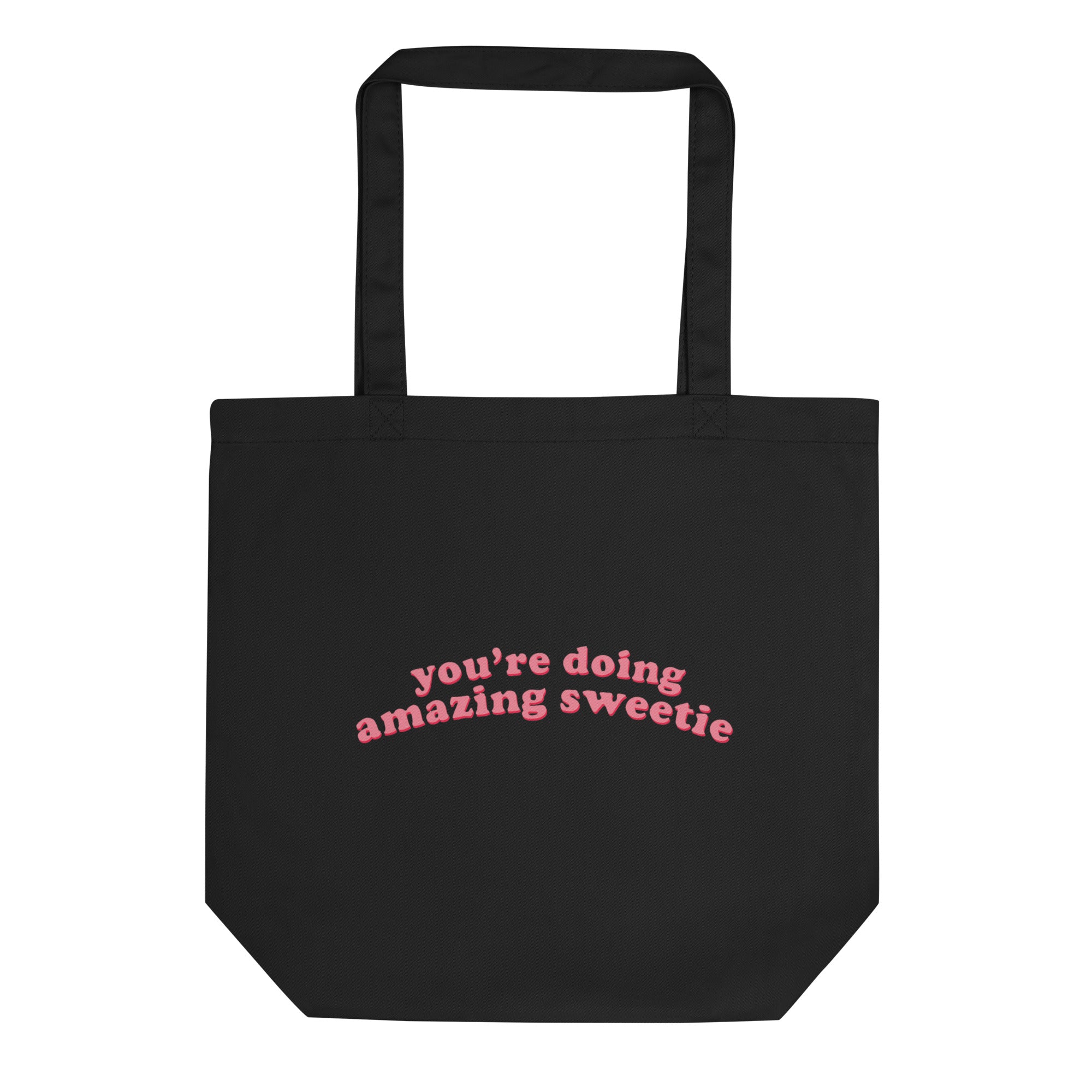 You're doing amazing sweetie Tote Bag