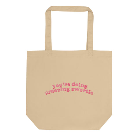 You're doing amazing sweetie Tote Bag