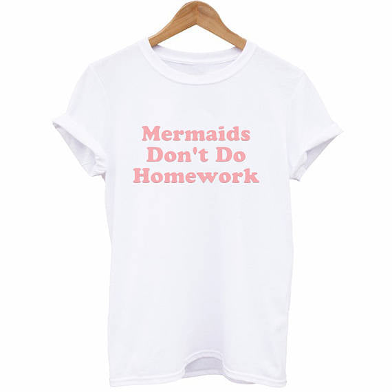 Mermaids Don't Do Homework T-Shirt - Cocus Pocus