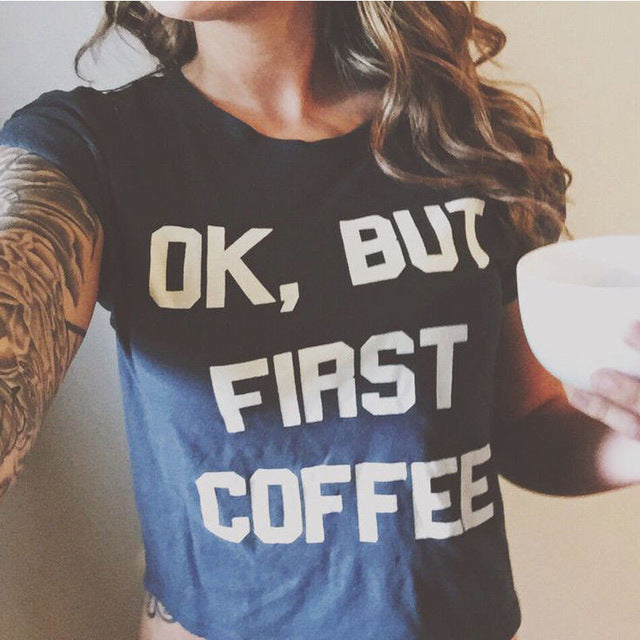 OK BUT FIRST COFFEE T-shirt - Cocus Pocus