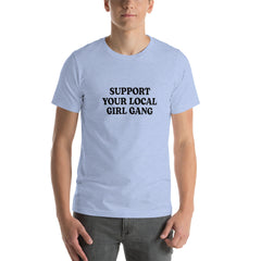 Support Your Local Girl Gang Unisex T-Shirt