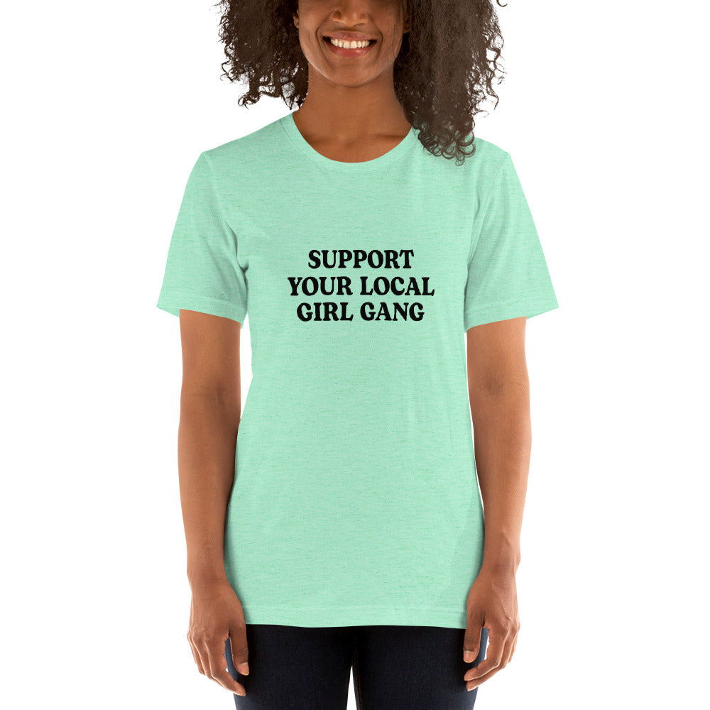 Support Your Local Girl Gang Unisex T-Shirt