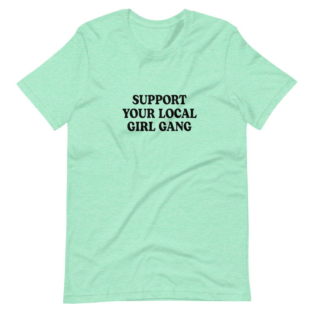 Support Your Local Girl Gang Unisex T-Shirt
